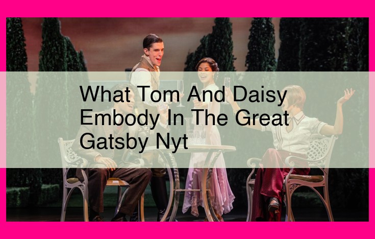 what tom and daisy embody in the great gatsby nyt