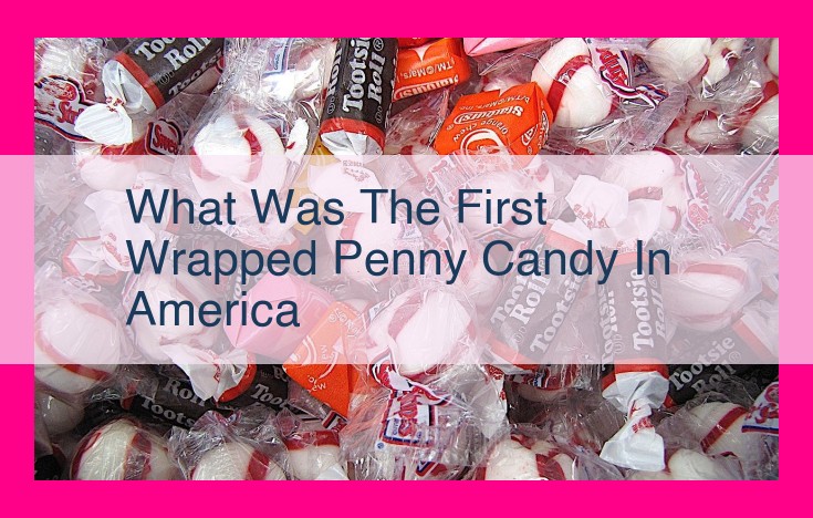 what was the first wrapped penny candy in america