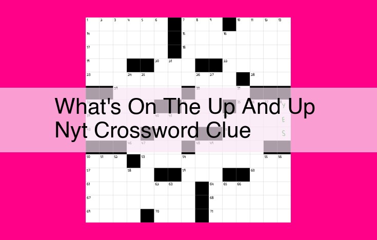 what's on the up and up nyt crossword clue